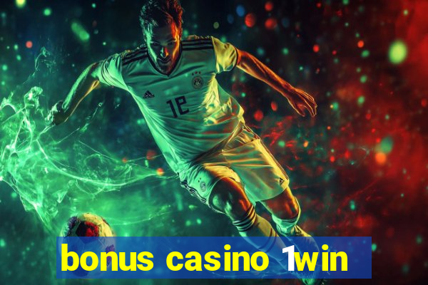 bonus casino 1win